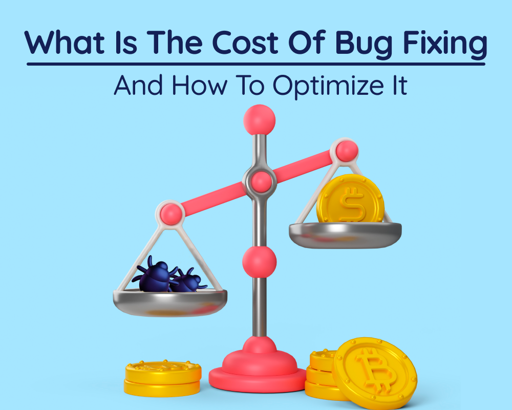  Bug fixes, and cost of bugs in software